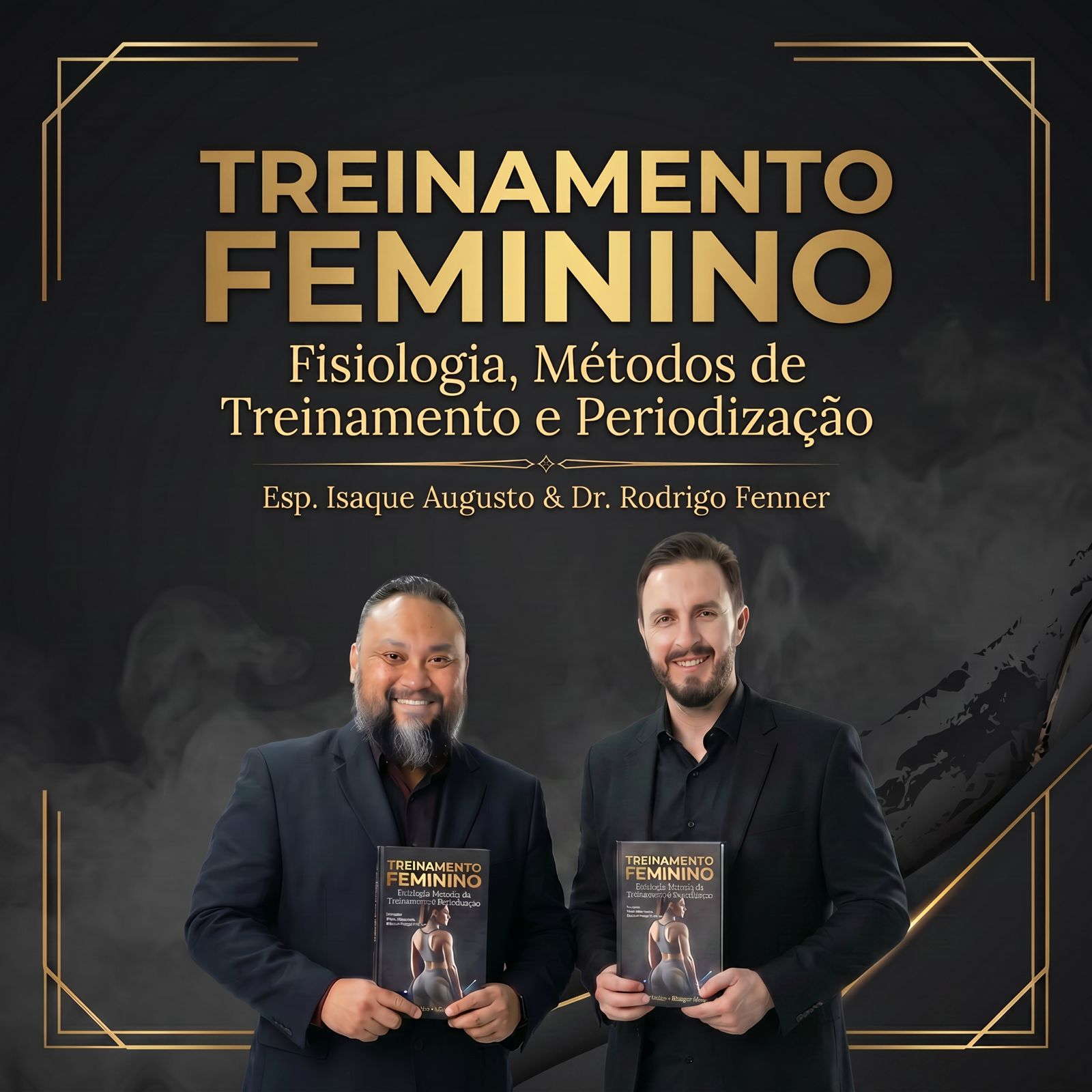 Esp. Isaque Augusto e Dr. Rodrigo Fenner — autores do livro Treinamento Feminino